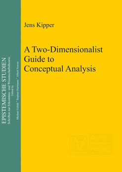Hardcover A Two-Dimensionalist Guide to Conceptual Analysis Book