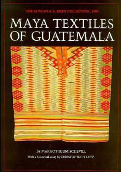 Paperback Maya Textiles of Guatemala: The Gustavus A. Eisen Collection, 1902 Book