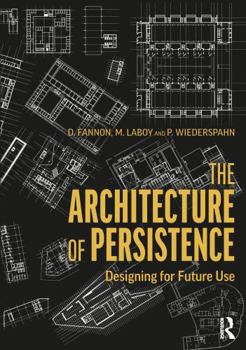 Paperback The Architecture of Persistence: Designing for Future Use Book