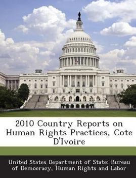 Paperback 2010 Country Reports on Human Rights Practices, Cote D'Ivoire Book