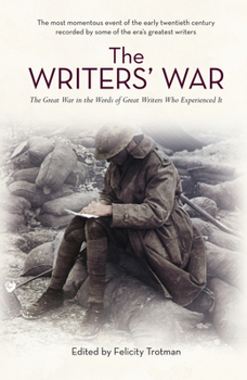 Paperback The Writers' War: World War I in the Words of Great Writers Who Experienced It Book