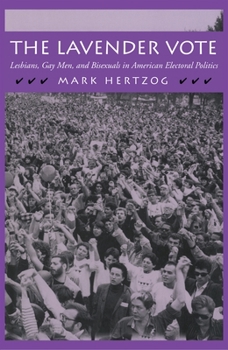 Hardcover The Lavender Vote: Lesbians, Gay Men, and Bisexuals in American Electoral Politics Book