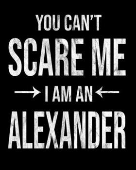 Paperback You Can't Scare Me I'm An Alexander: Alexander's Family Gift Idea Book