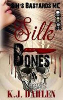 Silk And Bones - Book #1 of the Sin's Bastards MC