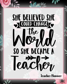 Paperback She Believed She Could Change The World So She Became A Teacher - Teacher Planner Book