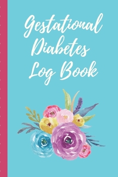 Paperback Gestational Diabetes Log Book: Track and Record Pregnancy Glucose Readings - Sugar Daily Log Book - Diabetes Journal - - Food Monitoring Notes - Mana Book