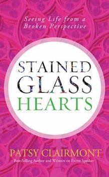 Hardcover Stained Glass Hearts: Seeing Life from a Broken Perspective Book
