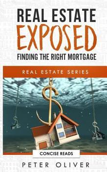 Paperback Real Estate Exposed: Finding the Right Mortgage Book