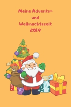 Meine Advents- und Weihnachtszeit 2019: Notizbuch - Weihnachtsmann - Notebook - Journal - Tagebuch - Liniert - Insgesamt 135 Seiten - Maße ca. DIN A5 (German Edition)