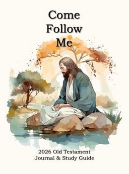 Paperback Come Follow Me 2026 Old Testament Journal & Study Guide: Christ Reflecting Themed Daily and Weekly Scripture Notebook Book