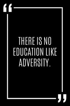 There is no education like adversity.: Lined Notebook / Journal Gift, 120 Pages, 6x9, Soft Cover, Matte Finish