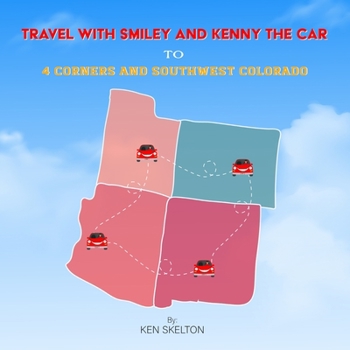 Paperback Travel with Smiley and Kenny the Car to 4 Corners and Southwest Colorado Book