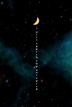 I Will Search The Universe: All Purpose 6x9 Blank Lined Notebook Journal Way Better Than A Card Trendy Unique Gift Blue Aurora Constellation