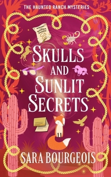 Skulls and Sunlit Secrets (The Haunted Ranch Mysteries)