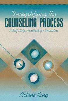 Paperback Demystifying the Counseling Process: A Self-Help Handbook for Counselors Book