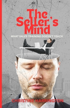 Paperback The Seller's Mind Manual: What sales training doesn't teach Book