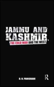 Hardcover Jammu and Kashmir, the Cold War and the West Book