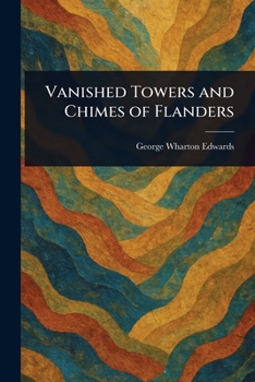 Paperback Vanished Towers and Chimes of Flanders Book