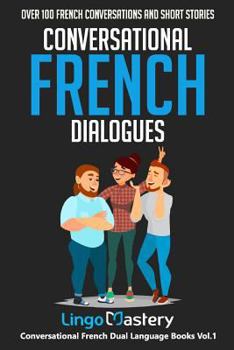 Paperback Conversational French Dialogues: Over 100 French Conversations and Short Stories Book