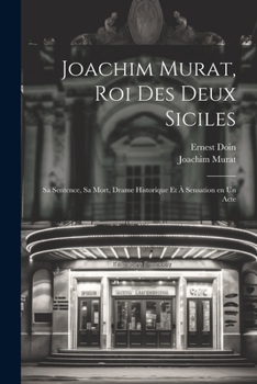 Paperback Joachim Murat, roi des Deux Siciles: Sa sentence, sa mort, drame historique et à sensation en un acte [French] Book