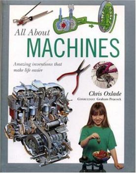 Paperback All about Machines: Amazing Inventions That Make Life Easier Book