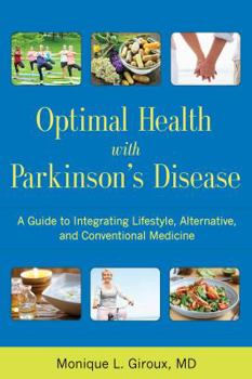 Paperback Optimal Health with Parkinson's Disease: A Guide to Integreating Lifestyle, Alternative, and Conventional Medicine Book