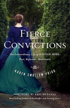 Hardcover Fierce Convictions: The Extraordinary Life of Hannah More ?Poet, Reformer, Abolitionist Book