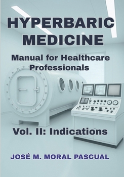 HYPERBARIC MEDICINE. Manual for Healthcare Professionals: Vol. II: Indications
