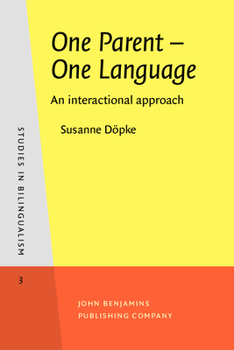 One Parent, One Language: An Interactional Approach (Studies in Bilingualism, No 3) - Book #3 of the Studies in Bilingualism
