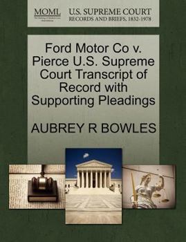 Paperback Ford Motor Co V. Pierce U.S. Supreme Court Transcript of Record with Supporting Pleadings Book