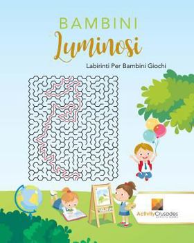 Paperback Bambini Luminosi: Labirinti Per Bambini Giochi [Italian] Book