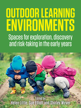 Paperback Outdoor Learning Environments: Spaces for Exploration, Discovery and Risk-Taking in the Early Years Book