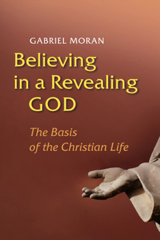Paperback Believing in a Revealing God: The Basis of the Christian Life Book