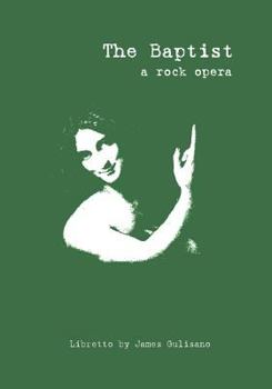 Paperback The Baptist: A Rock Opera: Libretto Book