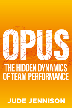 Paperback Opus: The Hidden Dynamics of Team Performance Book