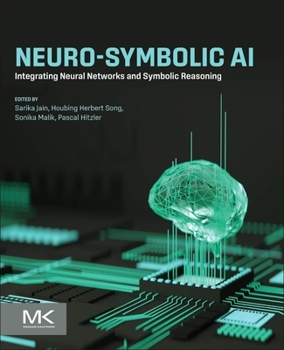 Paperback Neuro-Symbolic AI: Integrating Neural Networks and Symbolic Reasoning Book