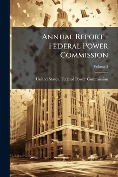 Paperback Annual Report - Federal Power Commission; Volume 2 Book
