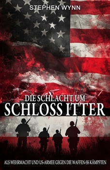 Paperback Die Schlacht um Schloss Itter: Als Wehrmacht und US-Armee gegen die Waffen-SS kämpften [German] Book