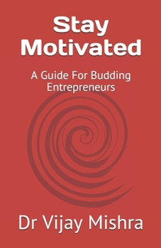 Paperback Stay Motivated: A Guide For Budding Entrepreneurs Book