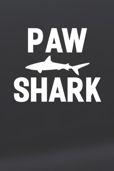 Paw Shark: Family life Grandpa Dad Men love marriage friendship parenting wedding divorce Memory dating Journal Blank Lined Note Book Gift