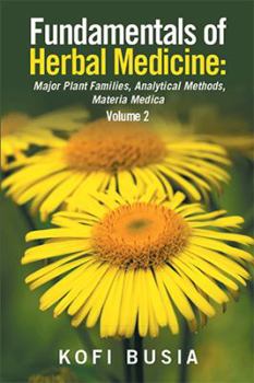 Paperback Fundamentals of Herbal Medicine: Major Plant Families, Analytical Methods, Materia Medica Volume 2 Book