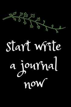 Paperback start write now: start write A journal now journal gift: lined notebook / journal gift.110 page. 6x9. soft cover. matte finish Book