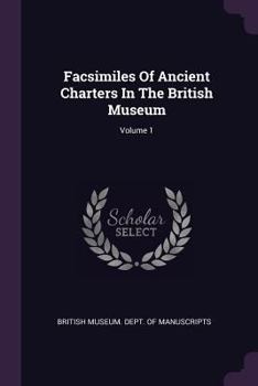 Paperback Facsimiles Of Ancient Charters In The British Museum; Volume 1 Book