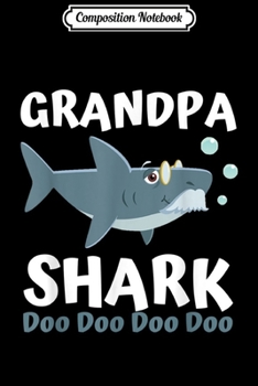 Composition Notebook: Grandpa Shark Doo Doo Matching Family Shark s Set Journal/Notebook Blank Lined Ruled 6x9 100 Pages