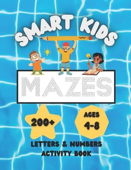 Paperback Smart Kids Mazes. Letters & Numbers Activity Book: Ages 4 - 8. 200+ Labyrinth Puzzles for Children. Alphabet Tracing. Learn to Write and Add Book