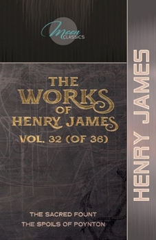 The Selected Works of Henry James, Vol. 16 (of 36): The Sacred Fount; The Spoils of Poynton
