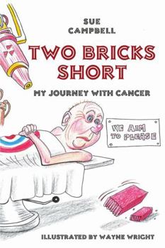 Paperback Two Bricks Short: My Journey with Cancer Book