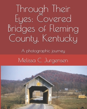 Paperback Through Their Eyes: Covered Bridges of Fleming County, Kentucky Book