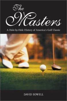 Hardcover The Masters: A Hole-By-Hole History of America's Golf Classic Book