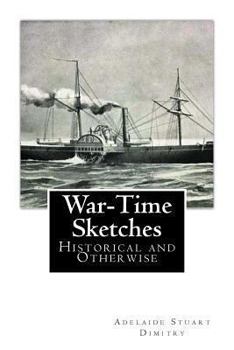 Paperback War-Time Sketches: Historical and Otherwise Book